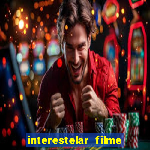 interestelar filme completo dublado google drive